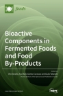 Bioactive Components in Fermented Foods and Food By-Products By Vito Verardo (Guest Editor), Ana María Gomez-Caravaca (Guest Editor), Giulia Tabanelli (Guest Editor) Cover Image