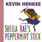 Sheila Rae's Peppermint Stick By Kevin Henkes, Kevin Henkes (Illustrator) Cover Image