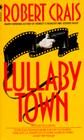 Lullaby Town (An Elvis Cole and Joe Pike Novel #3) By Robert Crais Cover Image