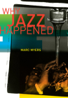 Why Jazz Happened By Marc Myers Cover Image