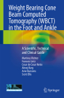 Weight Bearing Cone Beam Computed Tomography (Wbct) in the Foot and Ankle: A Scientific, Technical and Clinical Guide Cover Image
