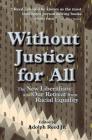 Without Justice For All: The New Liberalism And Our Retreat From Racial Equality By Adolph Reed Jr Cover Image