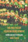 The Politics of Tourism Development: Booms and Busts in Ireland By A. O'Brien Cover Image