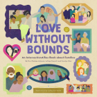 Love Without Bounds: An Intersectionallies Book about Families By Chelsea Johnson, Latoya Council, Carolyn Choi Cover Image