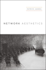 Network Aesthetics By Professor Patrick Jagoda  Cover Image