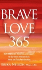 Brave Love 365: Daily Inspiration, Validation, and Support for Survivors of Narcissistic Abuse and Toxic Relationships By Erika Nelson Cover Image