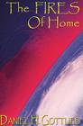The Fires of Home By Daniel H. Gottlieb Cover Image