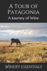 A Tour of Patagonia: A Journey of Wine Cover Image
