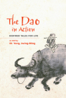 The DAO in Action: Inspired Tales for Life By Jwing-Ming Yang Cover Image