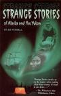 Strange Stories of Alaska & Th By Ed Ferrell Cover Image