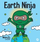 Earth Ninja: A Children's Book About Recycling, Reducing, and Reusing By Mary Nhin, Grow Grit Press, Jelena Stupar (Illustrator) Cover Image