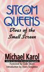 Sitcom Queens: Divas of the Small Screen By Michael Karol Cover Image
