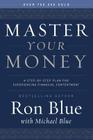 Master Your Money: A Step-by-Step Plan for Experiencing Financial Contentment By Ron Blue, Michael Blue (Contributions by) Cover Image