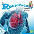 Your Respiratory System Works! (Your Body Systems) By Flora Brett Cover Image