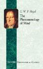 The Phenomenology of Mind (Dover Philosophical Classics) By G. W. F. Hegel, J. B. Baillie (Translator) Cover Image