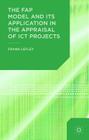 The Fap Model and Its Application in the Appraisal of Ict Projects By F. Lefley Cover Image