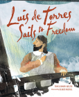 Luis de Torres Sails to Freedom By Tami Lehman-Wilzig, Oliver Averill (Illustrator) Cover Image