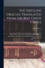 The Sibylline Oracles Translated From the Best Greek Copies: And Compar'd With the Sacred Prophesies, Especially With Daniel and the Revelations, and By John Floyer Cover Image