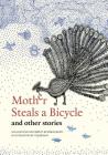 Mother Steals a Bicycle: And Other Stories By Salai Selvam (As Told by), Shruti Buddhavarapu (Text by (Art/Photo Books)), Tejubehan (Artist) Cover Image