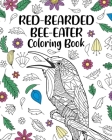 Red-Bearded Bee-Eater Coloring Book: Mandala Crafts & Hobbies Zentangle, Funny Quotes and Freestyle Drawing Pages By Paperland Cover Image