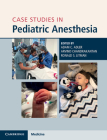 Case Studies in Pediatric Anesthesia By Adam C. Adler (Editor), Arvind Chandrakantan (Editor), Ronald S. Litman (Editor) Cover Image
