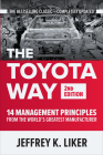 The Toyota Way, Second Edition: 14 Management Principles from the World's Greatest Manufacturer By Jeffrey K. Liker Cover Image