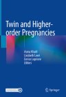 Twin and Higher-Order Pregnancies By Asma Khalil (Editor), Liesbeth Lewi (Editor), Enrico Lopriore (Editor) Cover Image
