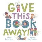 Give This Book Away! By Darren Farrell, Maya Tatsukawa (Illustrator) Cover Image