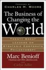The Business of Changing the World: Twenty Great Leaders on Strategic Corporate Philanthropy By Marc Benioff, Carlye Adler Cover Image