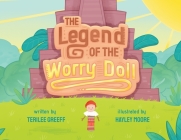 The Legend of the Worry Doll By Terilee Greeff, Hayley Moore (Illustrator) Cover Image