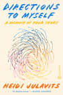 Directions to Myself: A Memoir of Four Years By Heidi Julavits Cover Image