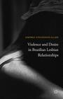 Violence and Desire in Brazilian Lesbian Relationships Cover Image
