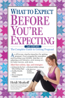 What to Expect Before You're Expecting: The Complete Guide to Getting Pregnant Cover Image
