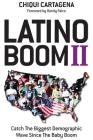 Latino Boom II: Catch the Biggest Demographic Wave Since the Baby Boom By Chiqui Cartagena Cover Image