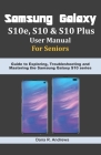 Samsung Galaxy S10e, S10 & S10 Plus User Manual For Seniors: Guide to Exploring, Troubleshooting and Mastering the Samsung Galaxy S10 series By Dana R. Andrews Cover Image