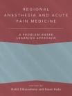 Regional Anesthesia and Acute Pain Medicine: A Problem-Based Learning Approach By Nabil Elkassabany (Editor), Eman Nada (Editor), Magdalena Anitescu (Editor) Cover Image