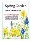 Spring Garden Creative Coloring Book: An Adult Coloring Book with Spring Flowers and Spring Gardening Scenes, Butterflies, Birds and Flower Mandalas f Cover Image