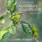 Celebrating Australia's Magnificent Wildlife: The Art of Daryl Dickson Cover Image