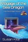 Voyage of the Sea Dragon: Into the Dream World By Susan Lee Kite Cover Image