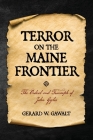 Terror on the Maine Frontier: The Ordeal and Trumph of John Gyles By Gerard W. Gawalt Cover Image