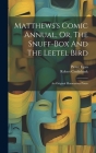 Matthews's Comic Annual, Or, The Snuff-box And The Leetel Bird: An Original Humourous Poem By Pierce Egan, Robert Cruikshank Cover Image