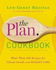 The Plan Cookbook: More Than 150 Recipes for Vibrant Health and Weight Loss By Lyn-Genet Recitas Cover Image