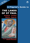 A Pilgrim's Guide to the Lands of Saint Paul: Greece, Turkey, Malta, Cyprus Cover Image