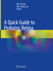 A Quick Guide to Pediatric Retina By Wei-Chi Wu (Editor), Wai-Ching Lam (Editor) Cover Image