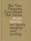 No Two Persons Ever Read the Same Book: Quotes on Books, Reading and Writing By Dooreman, Bart Van Aken Cover Image