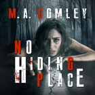 No Hiding Place By M. A. Comley, Charlotte Anne Dore (Read by) Cover Image