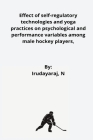 Effect of self-regulatory technologies and yoga practices on psychological and performance variables among male hockey players Cover Image
