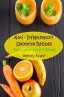 Anti - Inflammatory Smoothie Recipes: Fresh Lemon in Every Recipe! By Melody Rayne Cover Image