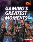 Gaming's Greatest Moments By Lisa Owings Cover Image