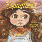 Espaguetis en un panecillo de perro caliente: Tener el valor de ser quien eres By Maria Dismondy, Kim Shaw (Illustrator) Cover Image